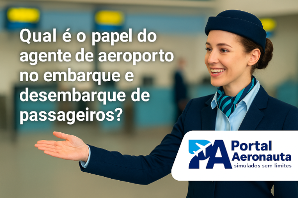 Qual é o papel do agente de aeroporto no embarque e desembarque de passageiros