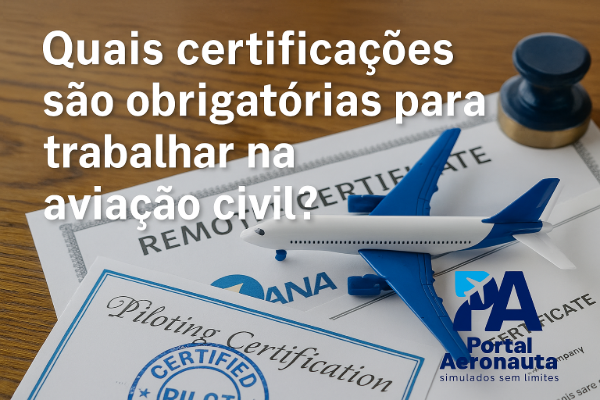 Quais certificações são obrigatórias para trabalhar em aviação civil? – Portal Aeronauta.